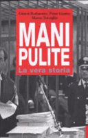 Copertina  Mani pulite : la vera storia : da Mario Chiesa a Silvio Berlusconi