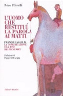 Copertina  L'uomo che restituí la parola ai matti : Franco Basaglia, la comunicazione e la fine dei manicomi