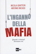 Copertina  L'inganno della mafia : quando i criminali diventano eroi : come si racconta...
