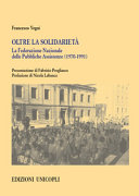Copertina  Oltre la solidarietà : la Federazione Nazionale delle Pubbliche Assistenze (1970-1991)