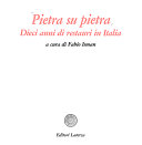 Copertina  Pietra su pietra : dieci anni di restauri in Italia