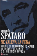Copertina  Ne valeva la pena : storie di terrorismi e mafie, di segreti di Stato e di giustizia offesa