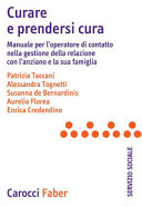 Copertina  Curare e prendersi cura : manuale per l'operatore di contatto nella gestione della relazione con l'anziano e la sua famiglia