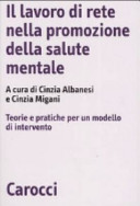 Copertina  Il lavoro di rete nella promozione della salute mentale : teorie e pratiche per un modello di intervento