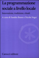 Copertina  La programmazione sociale a livello locale : innovazione, tradizione, rituali