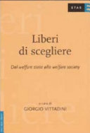 Copertina  Liberi di scegliere : dal welfare state alla welfare society