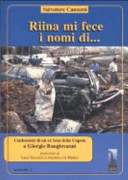 Copertina  Riina mi fece i nomi di... : confessioni di un ex boss della cupola a Giorgio Bongiovanni