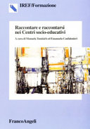 Copertina  Raccontare e raccontarsi nei centri socio-educativi : itinerari formativi e scenari d'intervento con portatori d'handicap grave e gravissimo