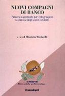 Copertina  Nuovi compagni di banco : percorsi e proposte per l'integrazione scolastica degli alunni stranieri