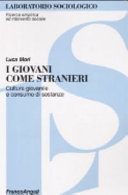 Copertina  I giovani come stranieri : cultura giovanile e consumo di sostanze