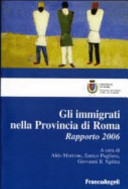 Copertina  Gli immigrati nella Provincia di Roma : rapporto 2006