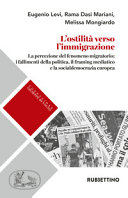 Copertina  L'ostilità verso l'immigrazione : la percezione del fenomeno migratorio: i fallimenti della politica, il framing mediatico e la socialdemocrazia europea