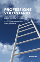 Copertina  Professione volontario : le competenze del volontariato e la produzione di valore