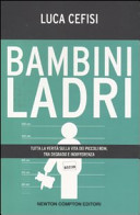 Copertina  Bambini ladri : tutta la verità sulla vita dei piccoli Rom, tra degrado e indifferenza