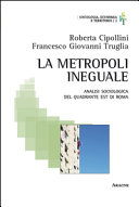 Copertina  La metropoli ineguale : analisi sociologica del quadrante est di Roma