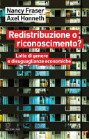 Copertina  Redistribuzione o riconoscimento? : lotte di genere e disuguaglianze economiche