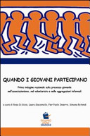 Copertina  Quando i giovani partecipano : prima indagine nazionale sulla presenza giovanile nell'associazionismo, nel volontariato e nelle aggregazione informali : rapporto di ricerca, settembre 2009