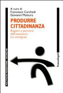 Copertina  Produrre cittadinanza : ragioni e percorsi dell'associarsi tra immigrati