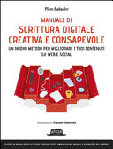 Copertina  Manuale di scrittura digitale creativa e consapevole : un metodo nuovo per migliorare i tuoi contenuti su web e social