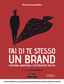 Copertina  Fai di te stesso un brand : personal branding e reputazione online