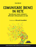Copertina  Comunicare (bene) in rete : tecniche per creare contenuti e diffonderli efficacemente sul web