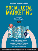 Copertina  Social local marketing : ecco un nuovo sistema di marketing su Facebook e Instagram : applicando le strategie che ti sveliamo, l'incremento di clienti e fatturato sarà per te una costante certa