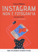 Copertina  Instagram non è fotografia : [guida dalla A alla Z]