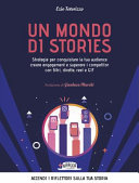Copertina  Un mondo di stories : strategie per conquistare la tua audience, creare engagement e superare i competitor con filtri, dirette, reel e GIF