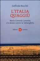 Copertina  L'Italia quaggiù : Maria Carmela Lanzetta e le donne contro la 'ndrangheta