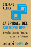 Copertina  La spirale del sottosviluppo : perché (così) l'Italia non ha futuro