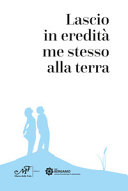 Copertina  Lascio in eredità me stesso alla terra : fare memoria tra volontariato e patrimonio culturale : un progetto di Csv Bergamo