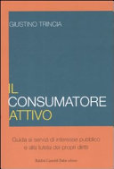 Copertina  Il consumatore attivo : guida ai servizi di interesse pubblico e alla tutela dei propri diritti