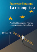 Copertina  La riconquista : perchè abbiamo perso l'Europa e come possiamo riprendercela