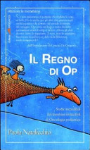 Copertina  Il regno di Op : storie incredibili dei bambini invincibili di Oncologia pediatrica