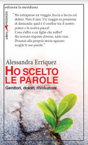 Copertina  Ho scelto le parole : genitori, dolori, rivoluzioni