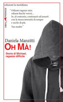 Copertina  Oh mà! : storia di Michael, ragazzo difficile