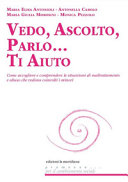 Copertina  Vedo, ascolto, parlo... ti aiuto : come accogliere e comprendere le situazioni di maltrattamento e abuso che vedono coinvolti i minori