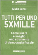 Copertina  Tutti per uno 5xmille : come usare al meglio uno strumento di democrazia fiscale