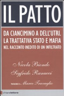 Copertina  Il patto : [da Ciancimino a Dell'Utri : la trattativa Stato e mafia nel racconto inedito di un infiltrato]