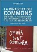 Copertina  La rinascita dei commons : [successi e potenzialità del movimento globale a tutela dei beni comuni]