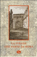 Copertina  La strada che parte da Roma : Biblioteca Nazionale Centrale, Roma 13 ottobre 2008-10 gennaio 2009