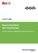 Copertina  Nuove frontiere del volontariato : cercare, trovare e fidelizzare i donatori di tempo