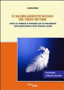 Copertina  Il valore aggiunto sociale del terzo settore : verso un sistema di indicatori per la misurazione della performance delle imprese sociali : è possibile misurare la relazionalità delle imprese sociali (a movente ideale)?