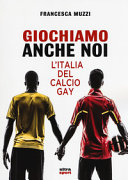 Copertina  Giochiamo anche noi : l'Italia del calcio gay