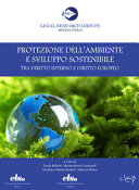 Copertina  Protezione dell'ambiente e sviluppo sostenibile : tra diritto interno e diritto europeo