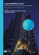 Copertina  La prospettiva civica : l'Italia vista da chi si mette insieme per cambiarla : decimo rapporto IREF sull'associazionismo sociale