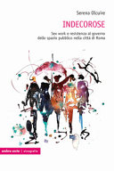 Copertina  Indecorose : politiche urbane, sex work e spazio pubblico nella città di Roma