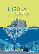Copertina  L'isola che c'è : il nuovo continente di plastica e rifiuti