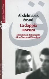 Copertina  La doppia assenza : dalle illusioni dell'emigrato alle sofferenze dell'immigrato