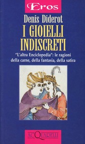 Copertina  I gioielli indiscreti : l'altra Enciclopedia : le ragioni della carne, della fantasia, della satira